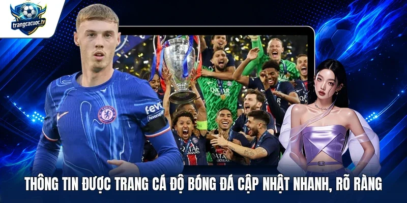 Thông tin được Trang cá độ bóng đá cập nhật nhanh, rõ ràng